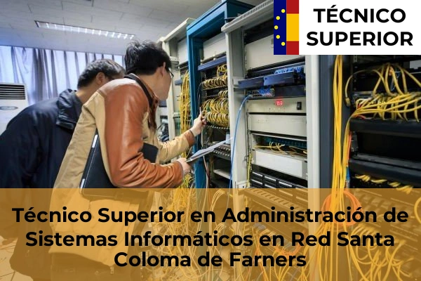 Técnico Superior en Administración de Sistemas Informáticos en Red en Sant Feliu de Guíxols 32 Técnico Superior en Administración de Sistemas Informáticos en Red en Santa Coloma de Farners