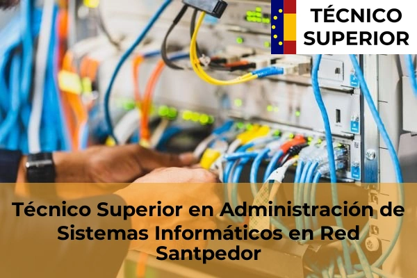 Técnico Superior en Administración de Sistemas Informáticos en Red en Sant Quirze del Vallès 118 Técnico Superior en Administración de Sistemas Informáticos en Red en Santpedor