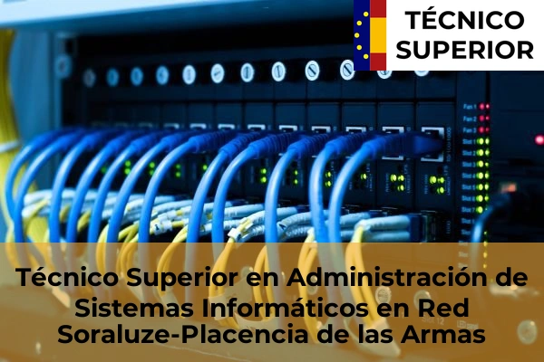 Técnico Superior en Administración de Sistemas Informáticos en Red en Ormaiztegi 40 Técnico Superior en Administración de Sistemas Informáticos en Red en Soraluze-Placencia de las Armas
