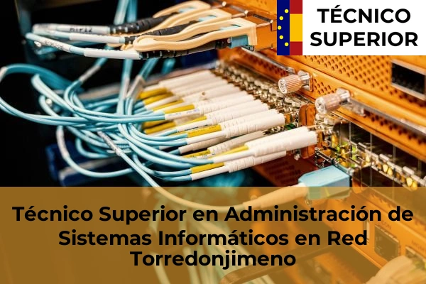 Técnico Superior en Administración de Sistemas Informáticos en Red en Mancha Real 22 Técnico Superior en Administración de Sistemas Informáticos en Red en Torredonjimeno