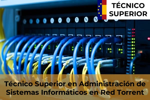 Técnico Superior en Administración de Sistemas Informáticos en Red en Bonrepòs i Mirambell 181 Técnico Superior en Administración de Sistemas Informáticos en Red en Torrent