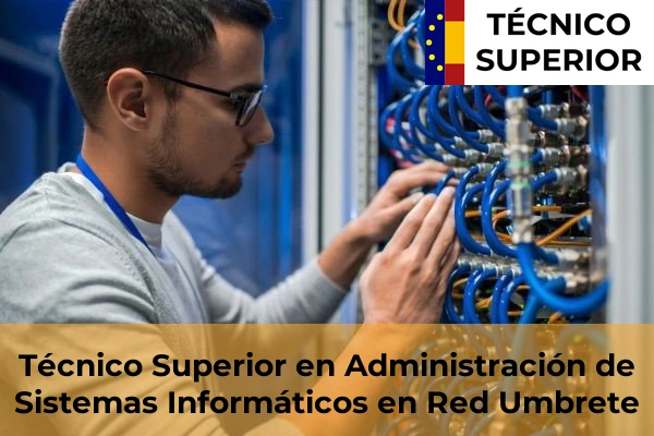 Técnico Superior en Administración de Sistemas Informáticos en Red en Constantina 57 Técnico Superior en Administración de Sistemas Informáticos en Red en Umbrete