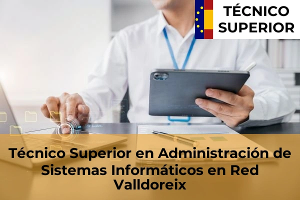 Técnico Superior en Administración de Sistemas Informáticos en Red en Sant Quirze del Vallès 130 Técnico Superior en Administración de Sistemas Informáticos en Red en Valldoreix