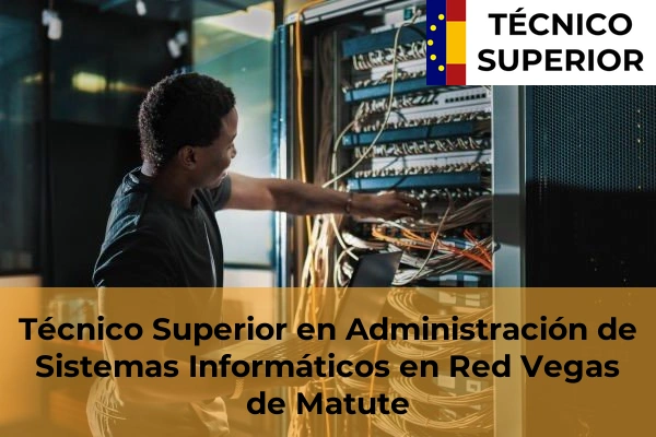Técnico Superior en Administración de Sistemas Informáticos en Red en Vegas de Matute
