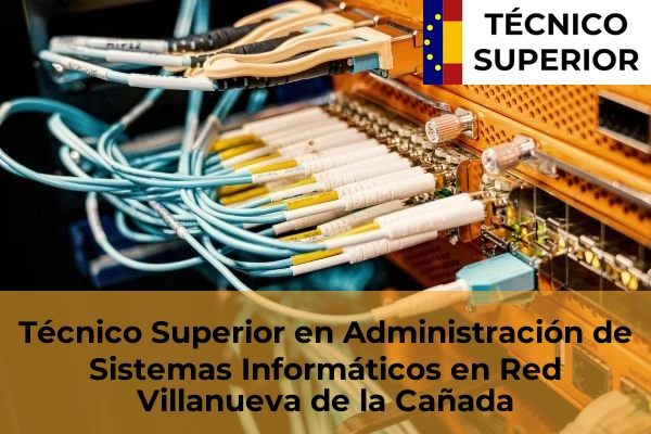 Técnico Superior en Administración de Sistemas Informáticos en Red en Villafranca del Castillo 93 Técnico Superior en Administración de Sistemas Informáticos en Red en Villanueva de la Cañada