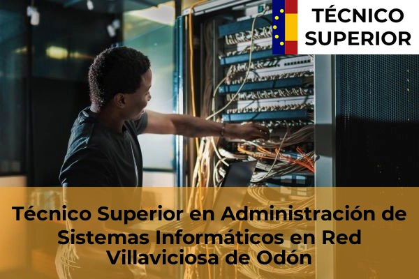 Técnico Superior en Administración de Sistemas Informáticos en Red en Villafranca del Castillo 96 Técnico Superior en Administración de Sistemas Informáticos en Red en Villaviciosa de Odón