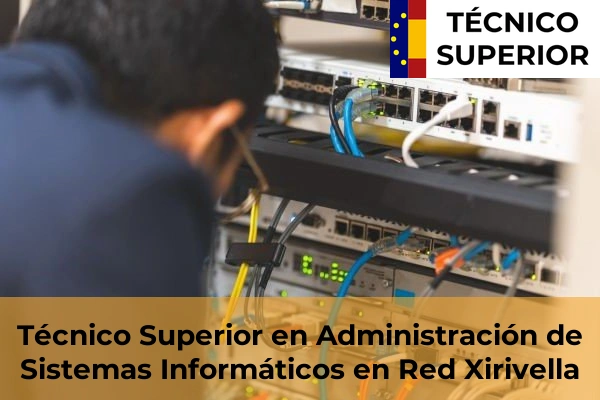Técnico Superior en Administración de Sistemas Informáticos en Red en Bonrepòs i Mirambell 194 Técnico Superior en Administración de Sistemas Informáticos en Red en Xirivella