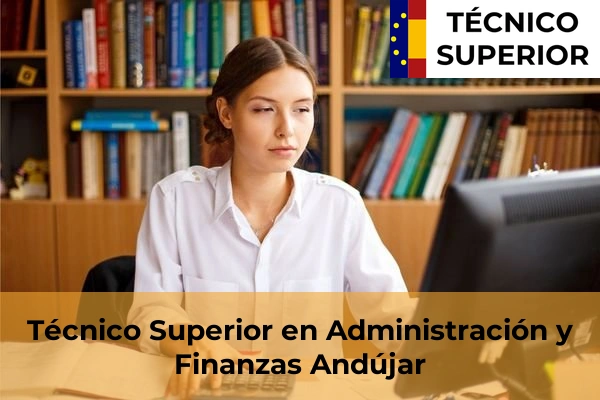 Técnico Superior en Administración y Finanzas en Villanueva del Arzobispo 5 Técnico Superior en Administración y Finanzas en Andújar