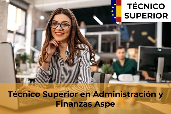 Técnico Superior en Administración y Finanzas en Banyeres de Mariola 13 Técnico Superior en Administración y Finanzas en Aspe