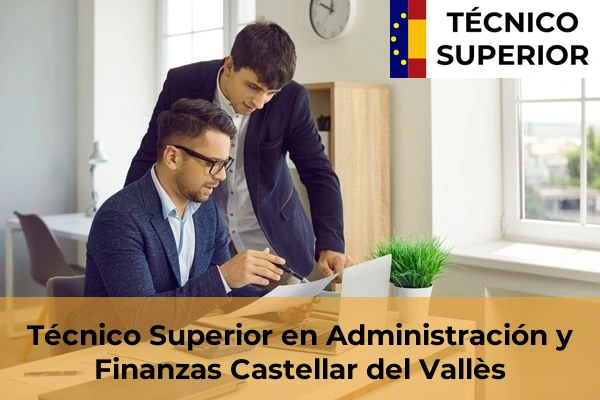 Técnico Superior en Administración y Finanzas en Cubelles 23 Técnico Superior en Administración y Finanzas en Castellar del Vallès