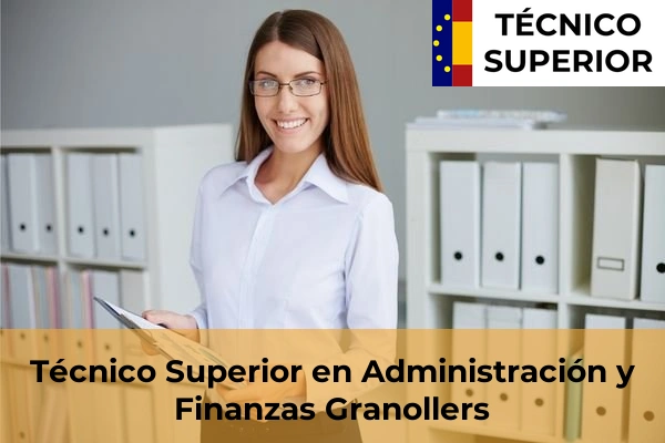 Técnico Superior en Administración y Finanzas en Cubelles 42 Técnico Superior en Administración y Finanzas en Granollers