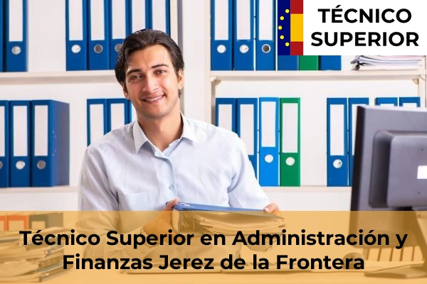 Técnico Superior en Administración y Finanzas en Ubrique 21 Técnico Superior en Administración y Finanzas en Jerez de la Frontera