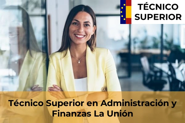 Técnico Superior en Administración y Finanzas en Lorca 44 Técnico Superior en Administración y Finanzas en La Unión