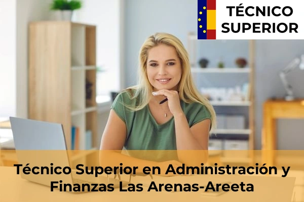Técnico Superior en Administración y Finanzas en Erandiogoikoa 41 Técnico Superior en Administración y Finanzas en Las Arenas-Areeta