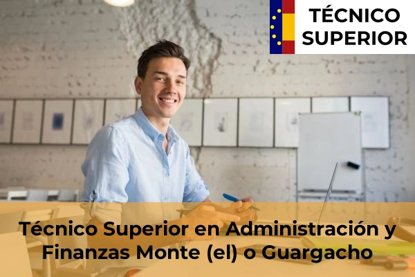 Técnico Superior en Administración y Finanzas en Monte (el) o Guargacho