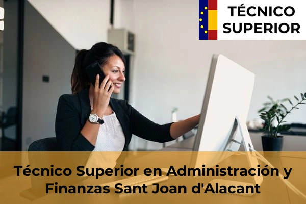 Técnico Superior en Administración y Finanzas en Banyeres de Mariola 77 Técnico Superior en Administración y Finanzas en Sant Joan d'Alacant