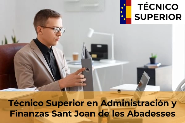 Técnico Superior en Administración y Finanzas en Sarrià de Ter 30 Técnico Superior en Administración y Finanzas en Sant Joan de les Abadesses