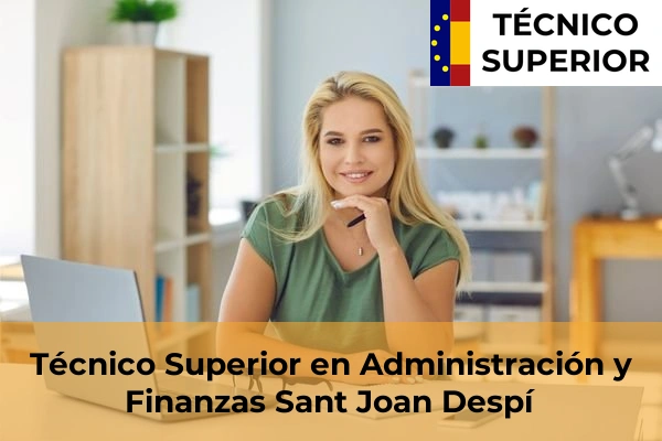 Técnico Superior en Administración y Finanzas en Cubelles 102 Técnico Superior en Administración y Finanzas en Sant Joan Despí