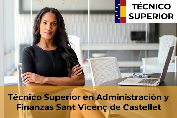 Técnico Superior en Administración y Finanzas en Cubelles 110 Técnico Superior en Administración y Finanzas en Sant Vicenç de Castellet