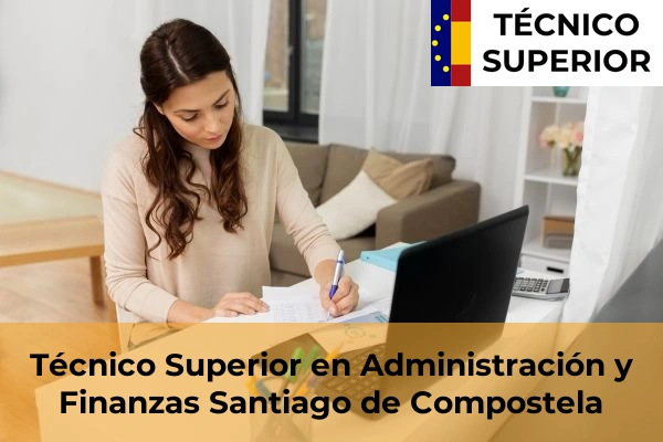 Técnico Superior en Administración y Finanzas en Biduído de Arriba 61 Técnico Superior en Administración y Finanzas en Santiago de Compostela