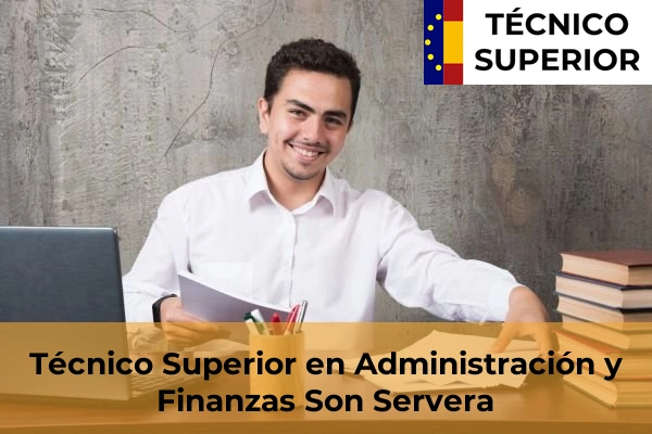 Técnico Superior en Administración y Finanzas en Santa Gertrudis de Fruitera 59 Técnico Superior en Administración y Finanzas en Son Servera