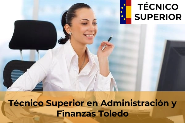Técnico Superior en Administración y Finanzas en Magán 34 Técnico Superior en Administración y Finanzas en Toledo