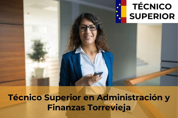 Técnico Superior en Administración y Finanzas en Banyeres de Mariola 83 Técnico Superior en Administración y Finanzas en Torrevieja