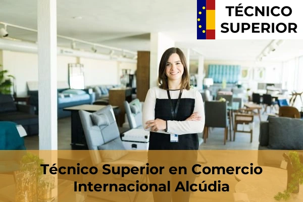 Técnico Superior en Comercio Internacional en S'Arenal 6 Técnico Superior en Comercio Internacional en Alcúdia