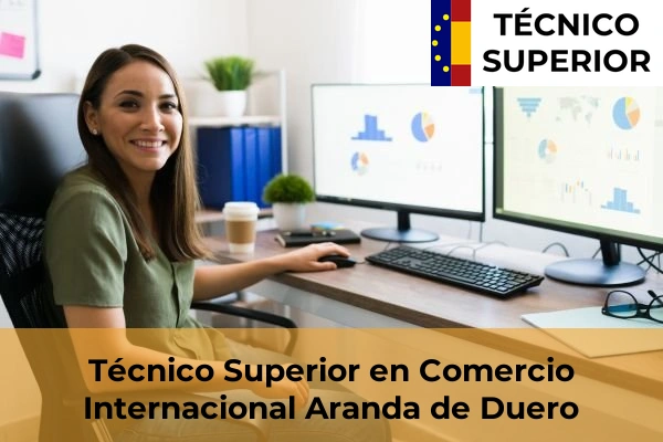 Técnico Superior en Comercio Internacional en la provincia de Burgos 2 Técnico Superior en Comercio Internacional en Aranda de Duero
