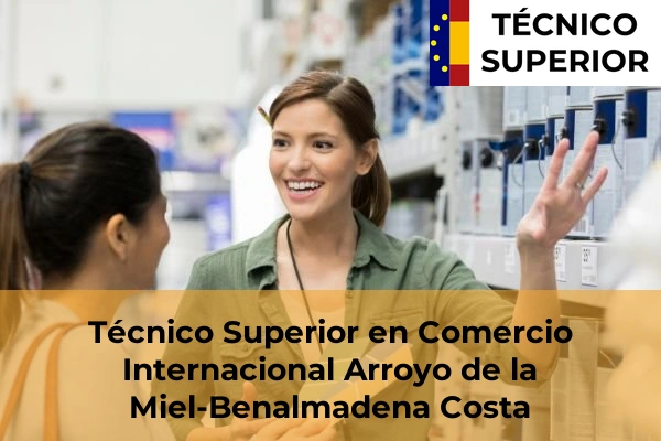 Técnico Superior en Comercio Internacional en la provincia de Málaga 11 Técnico Superior en Comercio Internacional en Arroyo de la Miel-Benalmadena Costa