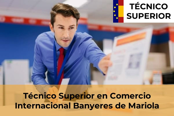 Técnico Superior en Comercio Internacional en Castalla 14 Técnico Superior en Comercio Internacional en Banyeres de Mariola