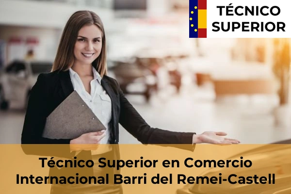 Técnico Superior en Comercio Internacional en Barri del Remei-Castell