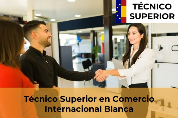 Técnico Superior en Comercio Internacional en Aljucer 15 Técnico Superior en Comercio Internacional en Blanca