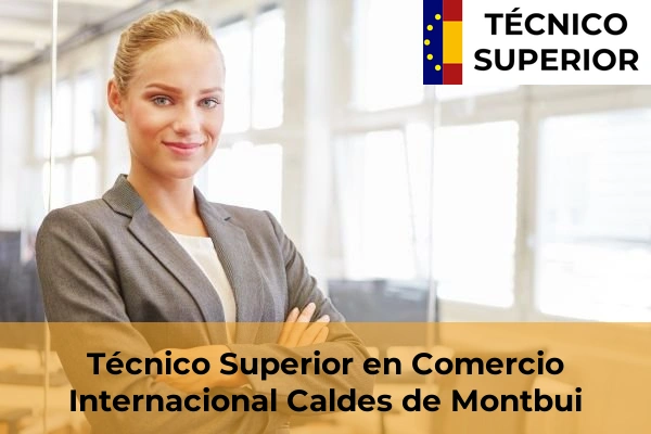 Técnico Superior en Comercio Internacional en Caldes de Montbui