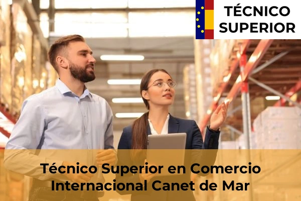 Técnico Superior en Comercio Internacional en Canet de Mar