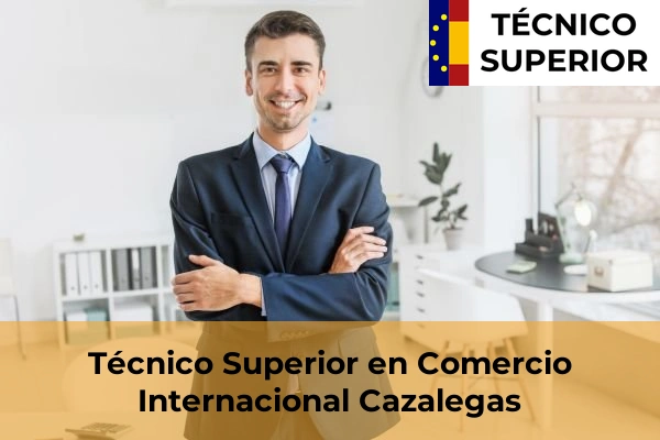 Técnico Superior en Comercio Internacional en Argés 9 Técnico Superior en Comercio Internacional en Cazalegas