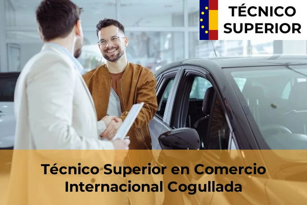 Técnico Superior en Comercio Internacional en Benifaió 72 Técnico Superior en Comercio Internacional en Cogullada