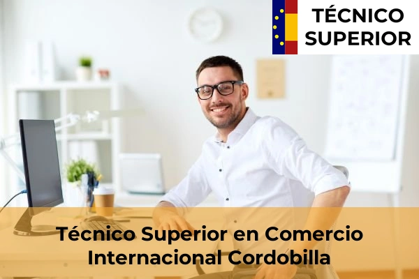 Técnico Superior en Comercio Internacional en Cordobilla