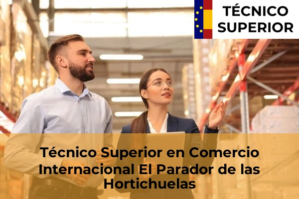 Técnico Superior en Comercio Internacional en El Parador de las Hortichuelas