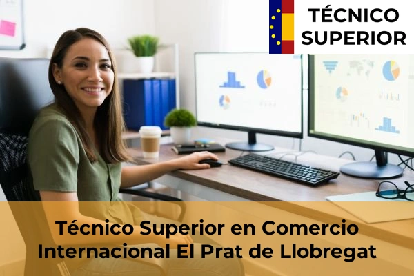 Técnico Superior en Comercio Internacional en El Prat de Llobregat