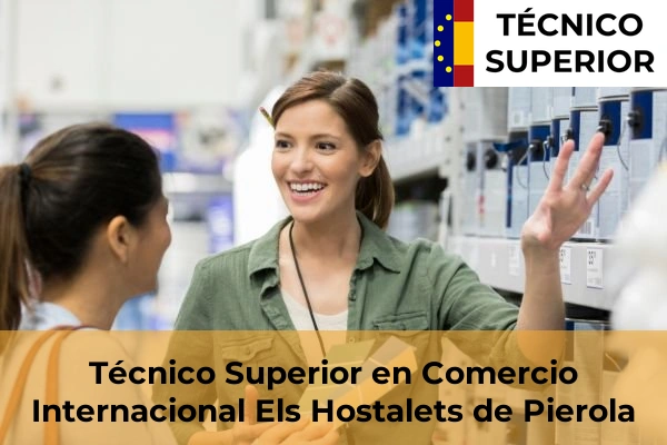 Técnico Superior en Comercio Internacional en Els Hostalets de Pierola
