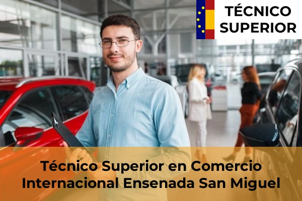 Técnico Superior en Comercio Internacional en Ensenada San Miguel