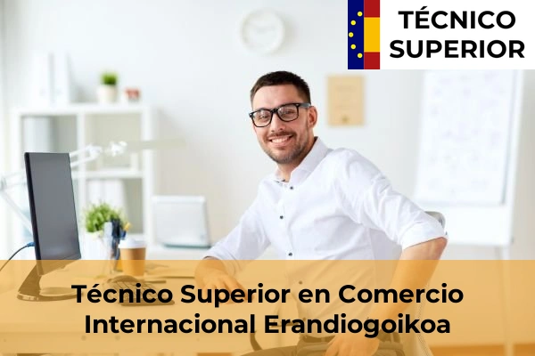 Técnico Superior en Comercio Internacional en Erandiogoikoa