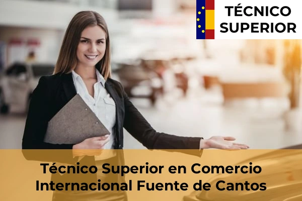 Técnico Superior en Comercio Internacional en Fuente de Cantos