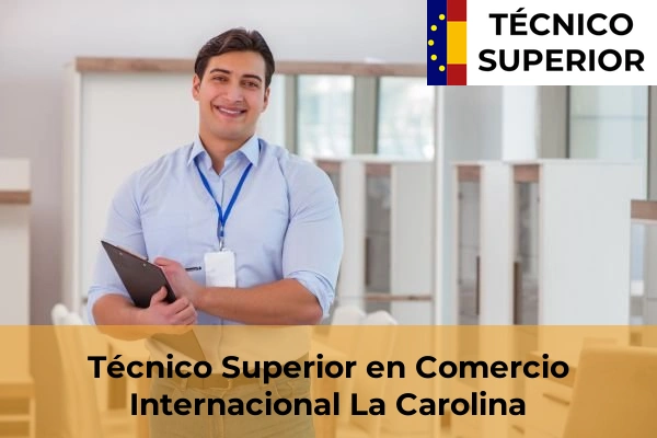 Técnico Superior en Comercio Internacional en Baeza 13 Técnico Superior en Comercio Internacional en La Carolina