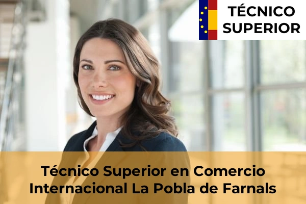 Técnico Superior en Comercio Internacional en Benifaió 108 Técnico Superior en Comercio Internacional en La Pobla de Farnals
