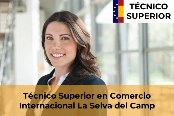 Técnico Superior en Comercio Internacional en La Selva del Camp