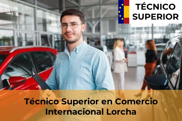 Técnico Superior en Comercio Internacional en Castalla 52 Técnico Superior en Comercio Internacional en Lorcha