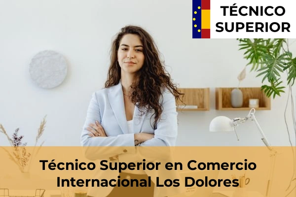 Técnico Superior en Comercio Internacional en Aljucer 51 Técnico Superior en Comercio Internacional en Los Dolores