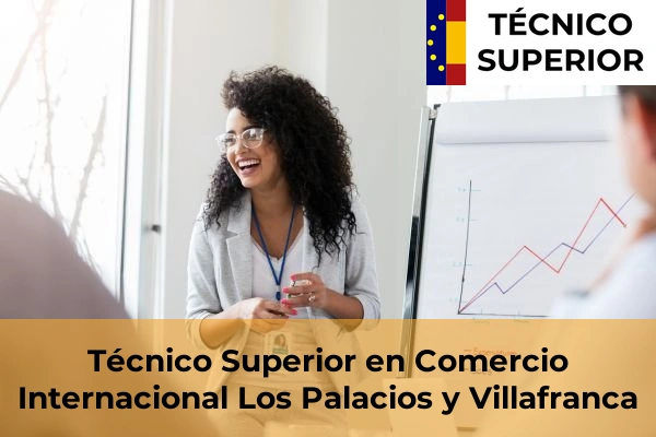 Técnico Superior en Comercio Internacional en Los Palacios y Villafranca